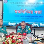 সিলেটে মাদক, জুয়া ও কিশোর গ্যাংয়ের বিরুদ্ধে ঘোষণা যুদ্ধ নতুন পুলিশ কমিশনারের